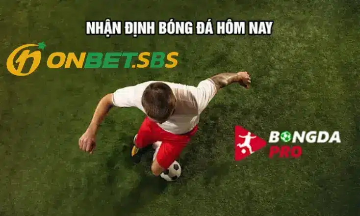 nhận định bóng đá tại onbet 