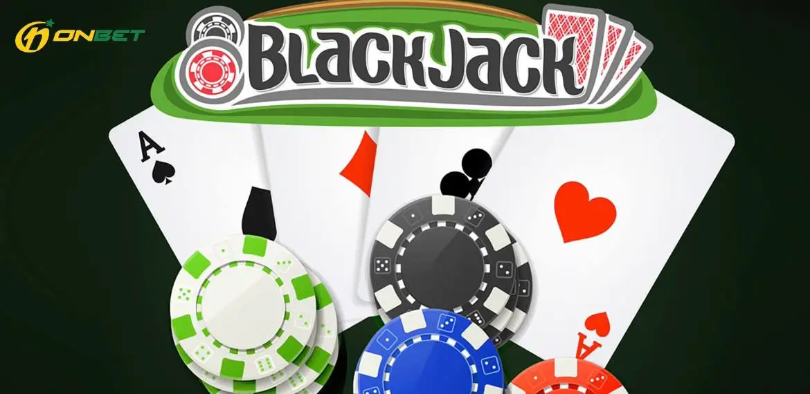 Quá trình chơi bài Blackjack cực đơn giản tại Onbet